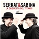 Serrat & Sabina - La Orquesta Del Titanic